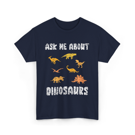 Ask Me About Dinosaurs Dinosaur T-Shirt - Navy