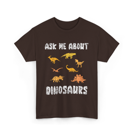 Ask Me About Dinosaurs Dinosaur T-Shirt - Dark Chocolate