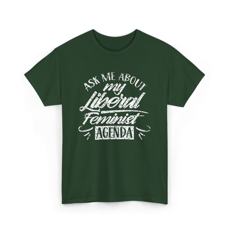 Ask Me About My Feminist Agenda Feminism T-Shirt - Forest Green