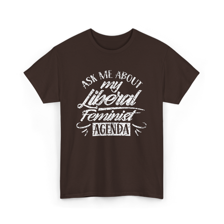 Ask Me About My Feminist Agenda Feminism T-Shirt - Dark Chocolate