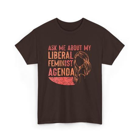 Ask Me About My Liberal Feminist Feminism T-Shirt - Dark Chocolate