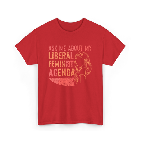 Ask Me About My Liberal Feminist Feminism T-Shirt - Red