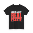 Ask Me About Real Estate Realtor T-Shirt - Black