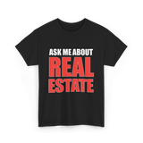 Ask Me About Real Estate Realtor T-Shirt - Black