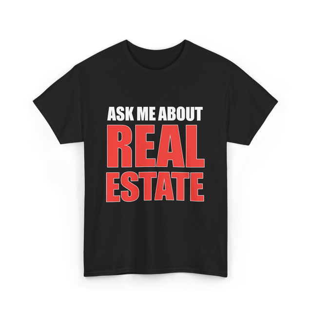 Ask Me About Real Estate Realtor T-Shirt - Black