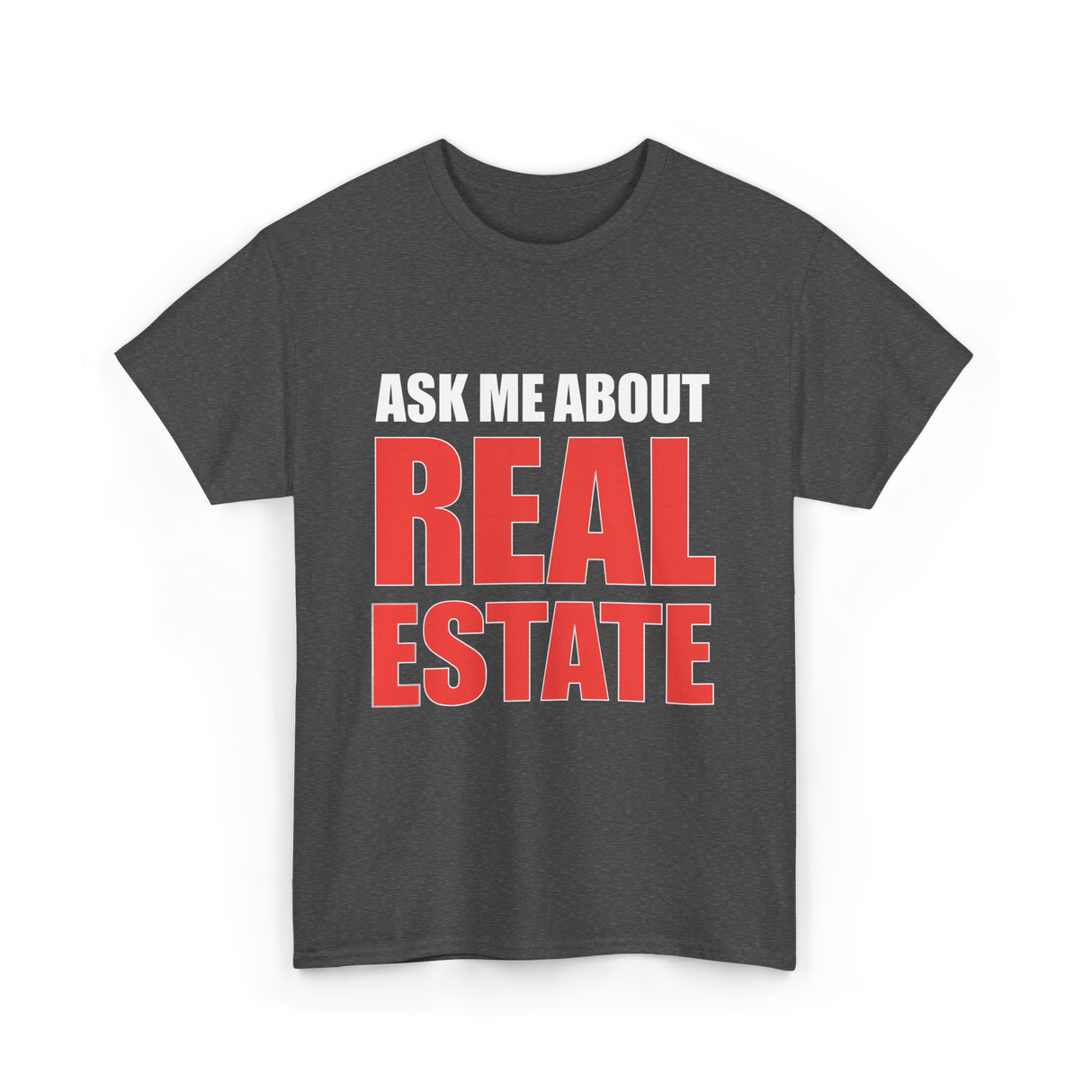 Ask Me About Real Estate Realtor T-Shirt - Dark Heather