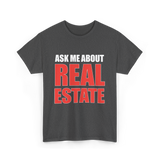 Ask Me About Real Estate Realtor T-Shirt - Dark Heather