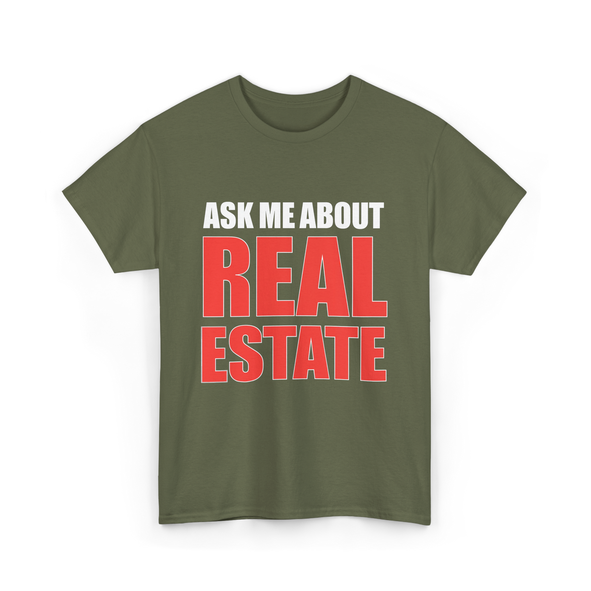 Ask Me About Real Estate Realtor T-Shirt - Military Green