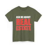 Ask Me About Real Estate Realtor T-Shirt - Military Green