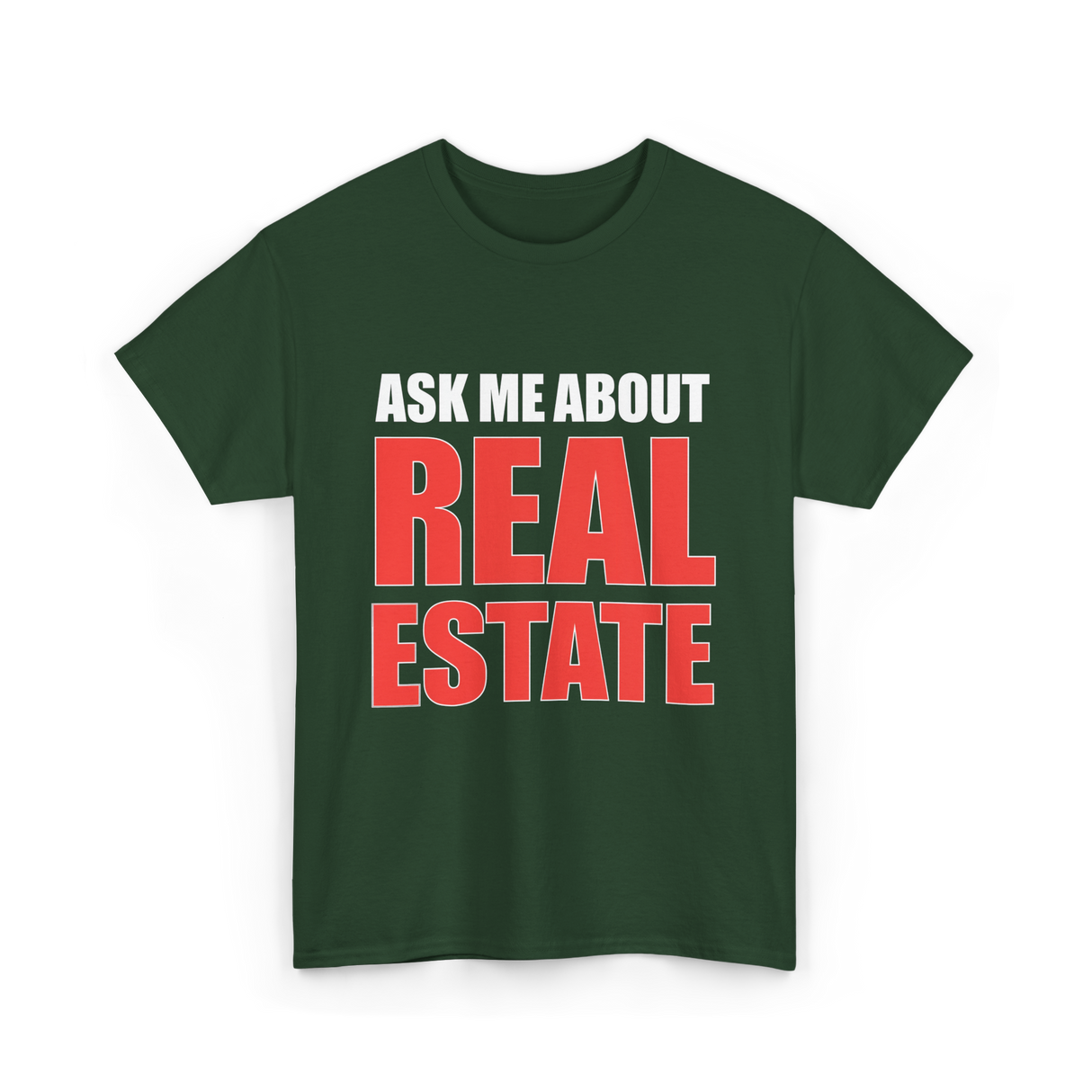 Ask Me About Real Estate Realtor T-Shirt - Forest Green