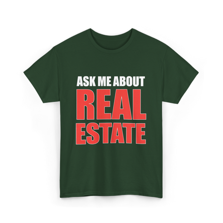 Ask Me About Real Estate Realtor T-Shirt - Forest Green