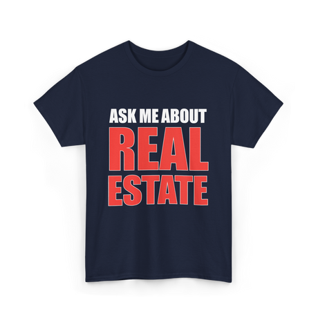 Ask Me About Real Estate Realtor T-Shirt - Navy