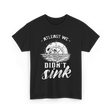 At Least We Didn't Sink Captain T-Shirt - Black