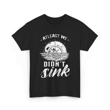 At Least We Didn't Sink Captain T-Shirt - Black