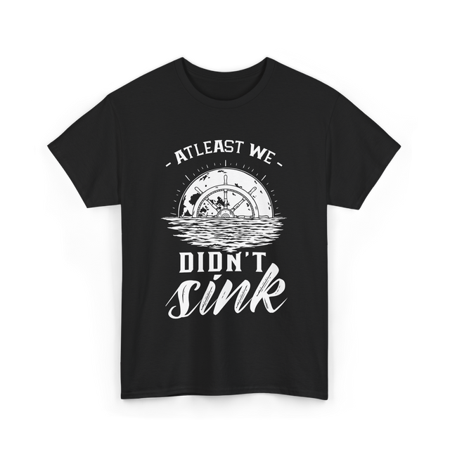 At Least We Didn't Sink Captain T-Shirt - Black