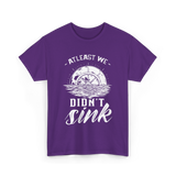 At Least We Didn't Sink Captain T-Shirt - Purple