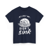 At Least We Didn't Sink Captain T-Shirt - Navy