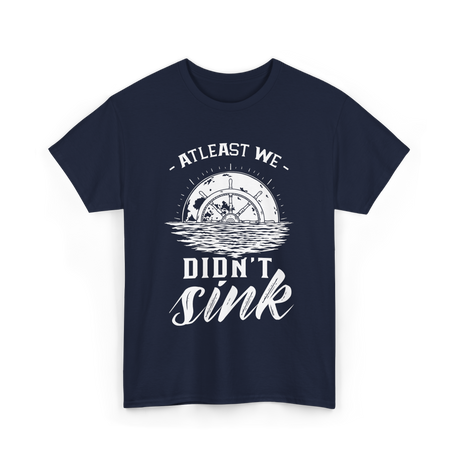 At Least We Didn't Sink Captain T-Shirt - Navy