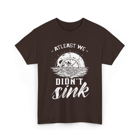 At Least We Didn't Sink Captain T-Shirt - Dark Chocolate