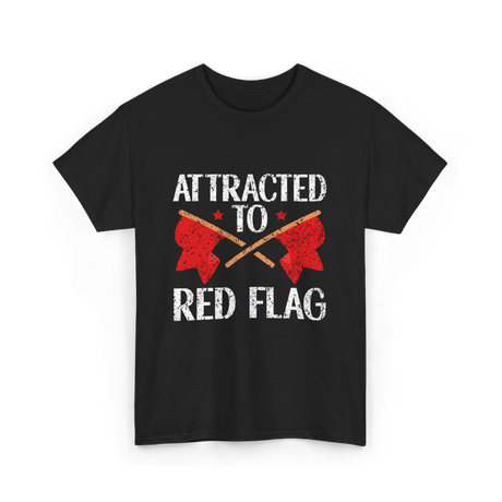 Attracted To Red Flag Red Flag T-Shirt - Black