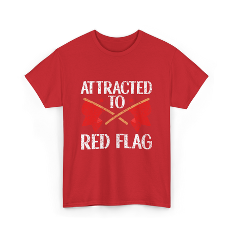 Attracted To Red Flag Red Flag T-Shirt - Red