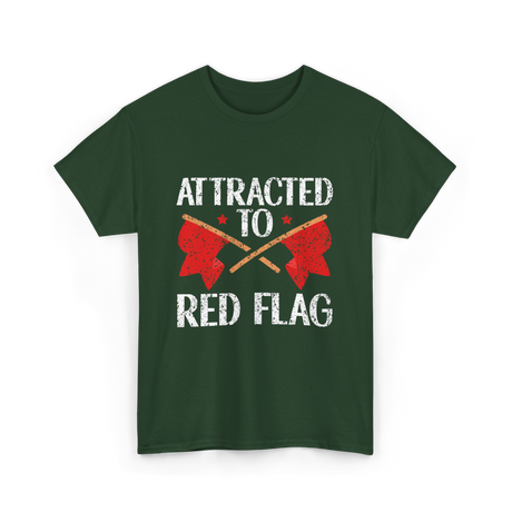 Attracted To Red Flag Red Flag T-Shirt - Forest Green