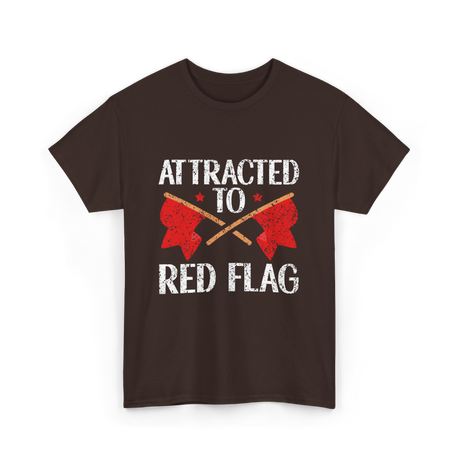 Attracted To Red Flag Red Flag T-Shirt - Dark Chocolate