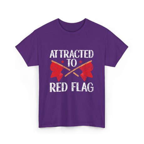 Attracted To Red Flag Red Flag T-Shirt - Purple