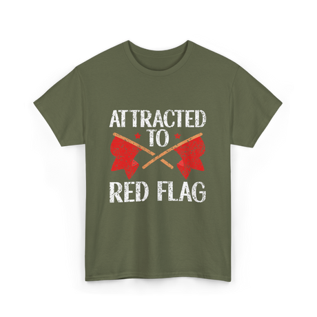 Attracted To Red Flag Red Flag T-Shirt - Military Green