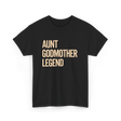 Aunt Godmother Legend Aunt Godmother T-Shirt - Black