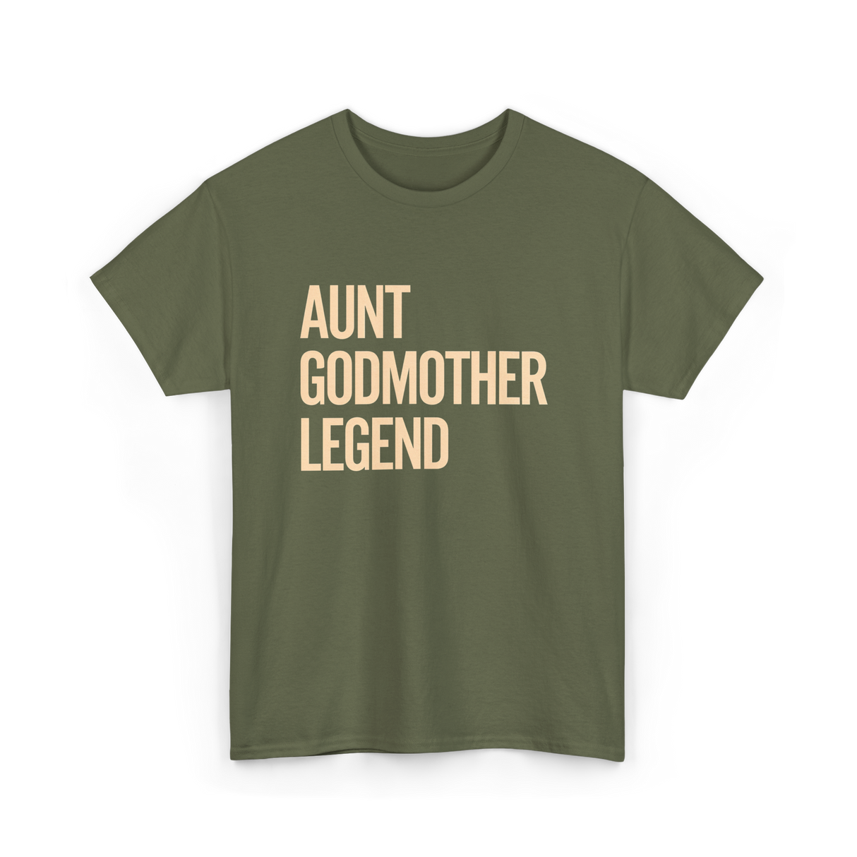 Aunt Godmother Legend Aunt Godmother T-Shirt - Military Green