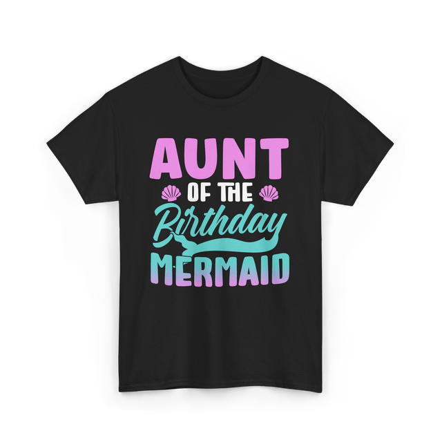 Aunt Mermaid Birthday Celebration T-Shirt - Black