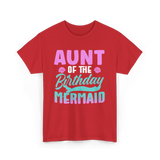 Aunt Mermaid Birthday Celebration T-Shirt - Red