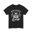 Awesome ICU Nurse Nursing T-Shirt - Black