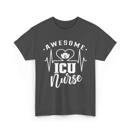 Awesome ICU Nurse Nursing T-Shirt - Dark Heather