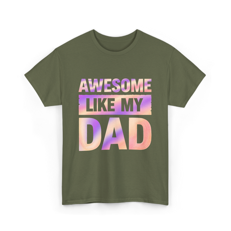 Awesome Like My Dad Father's Day T-Shirt - Military Green