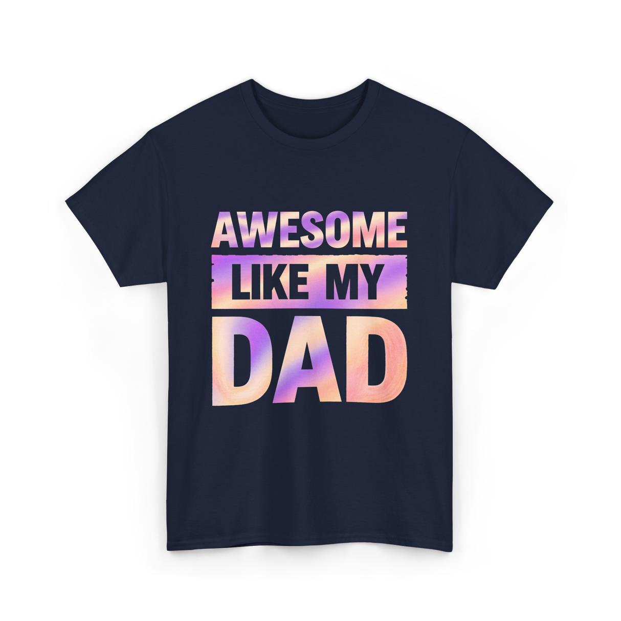 Awesome Like My Dad Father's Day T-Shirt - Navy