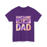 Awesome Like My Dad Father's Day T-Shirt - Purple