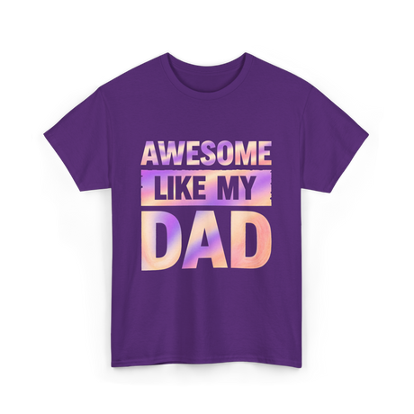 Awesome Like My Dad Father's Day T-Shirt - Purple