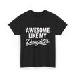 Awesome Like My Daughter Dad T-Shirt - Black