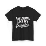 Awesome Like My Daughter Dad T-Shirt - Black