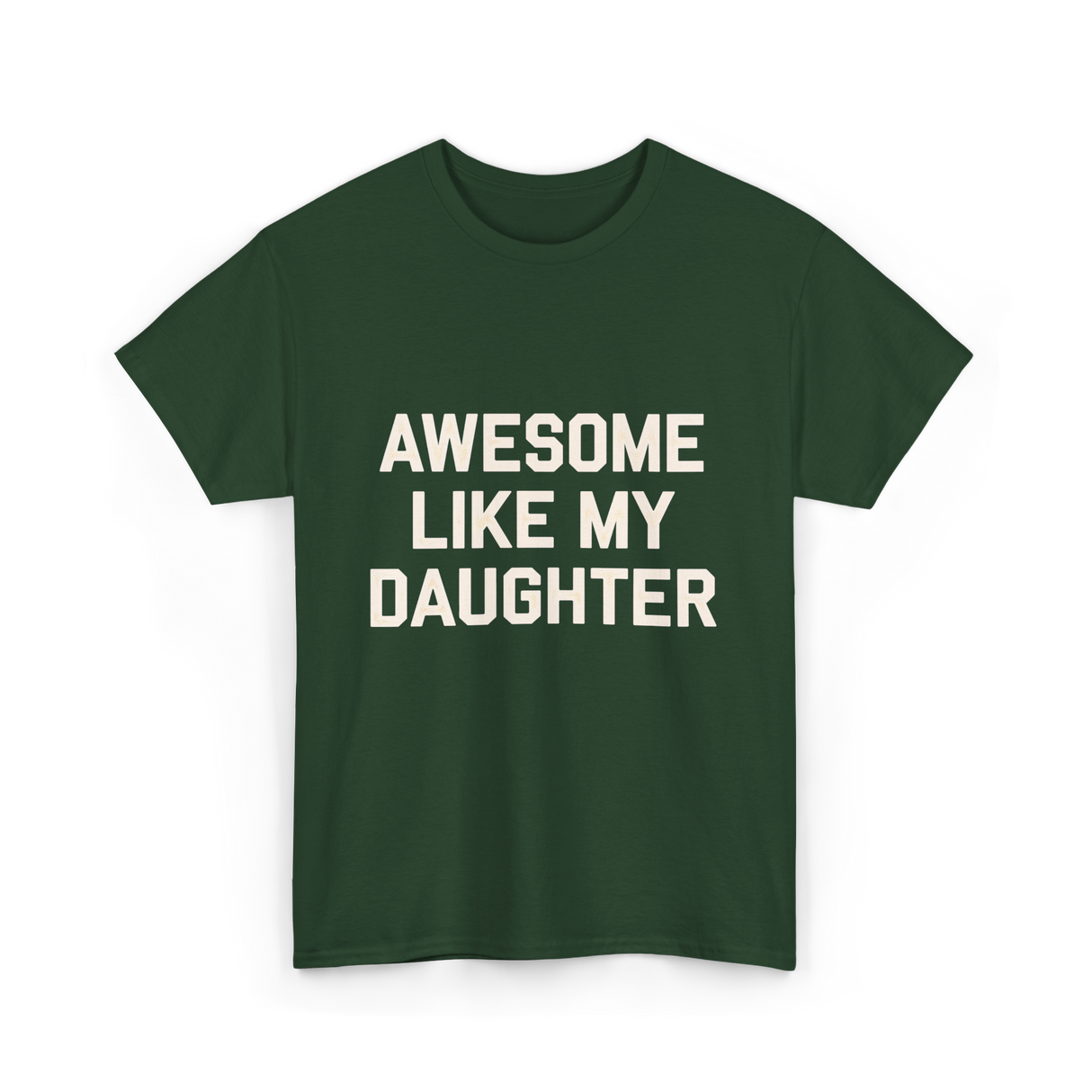 Awesome Like My Daughter Dad T-Shirt - Forest Green