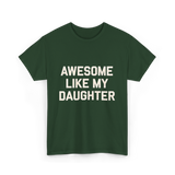 Awesome Like My Daughter Dad T-Shirt - Forest Green