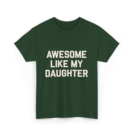 Awesome Like My Daughter Dad T-Shirt - Forest Green