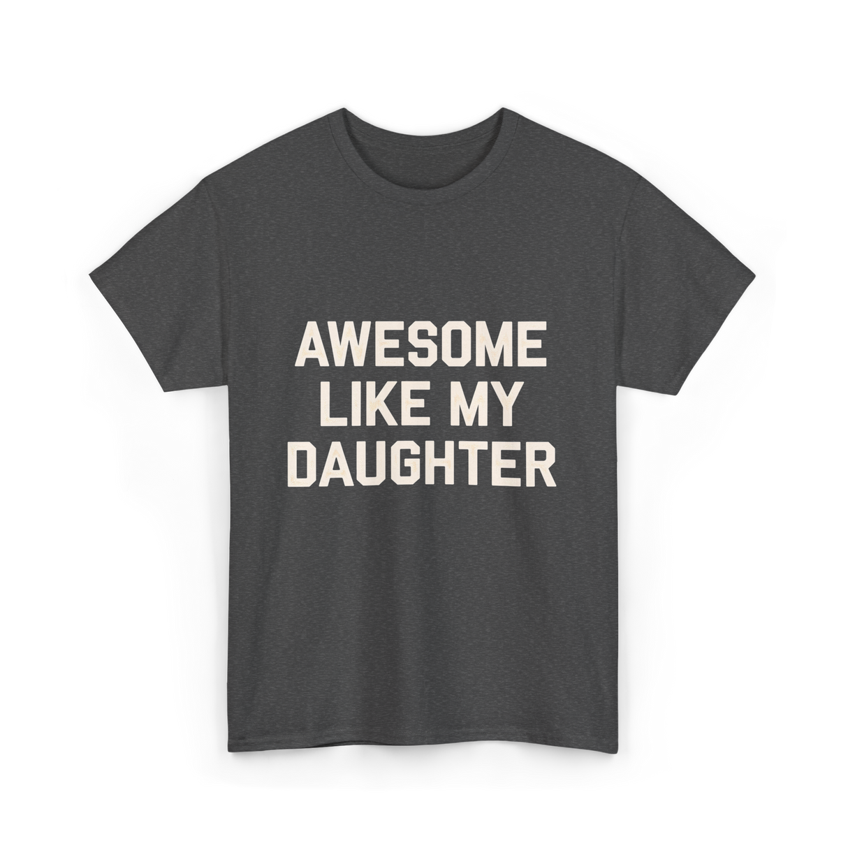 Awesome Like My Daughter Dad T-Shirt - Dark Heather