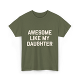 Awesome Like My Daughter Dad T-Shirt - Military Green