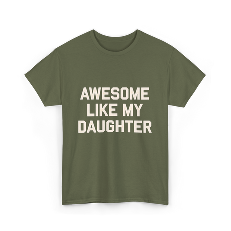 Awesome Like My Daughter Dad T-Shirt - Military Green