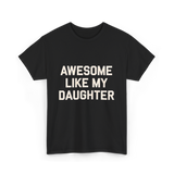 Awesome Like My Daughter Dad T-Shirt - Black