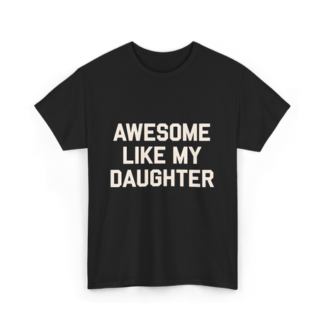 Awesome Like My Daughter Dad T-Shirt - Black