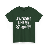 Awesome Like My Daughter Dad T-Shirt - Forest Green